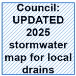 A blue crosshatched square with black lettering that reads "Council: UPDATED 2025 stormwater map for local drains".
